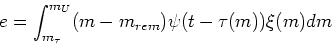 \begin{displaymath}e = \int_{m_\tau}^{m_U} (m - m_{rem}) \psi(t-\tau(m)) \xi(m) dm\end{displaymath}