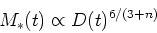 \begin{displaymath}M_*(t) \propto D(t)^{6/(3+n)}\end{displaymath}