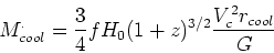 \begin{displaymath}M^._{cool} = {3\over 4} f H_0 (1+z)^{3/2} {V_c^2r_{cool}\over G}\end{displaymath}