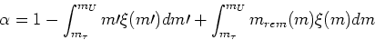 \begin{displaymath}\alpha = 1 - \int_{m_\tau}^{m_U} m\prime \xi(m\prime) dm\prime +
\int_{m_\tau}^{m_U} m_{rem}(m)\xi(m) dm\end{displaymath}