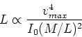 \begin{displaymath}L\propto {v_{max}^4\over I_0 (M/L)^2}\end{displaymath}