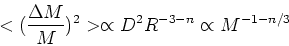 \begin{displaymath}<({\Delta M\over M})^2> \propto D^2 R^{-3-n} \propto M^{-1-n/3}\end{displaymath}